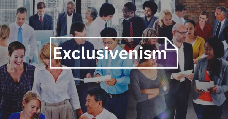 Exclusivenism: Understanding the Concept and Its Implications