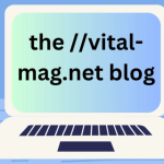 The ://vital-mag.net blog: Your Ultimate Source of Inspiration