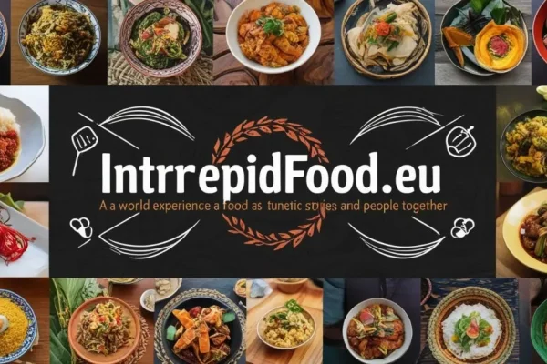 IntrepidFood.eu: The World of Culinary Adventures and Ethical Eating