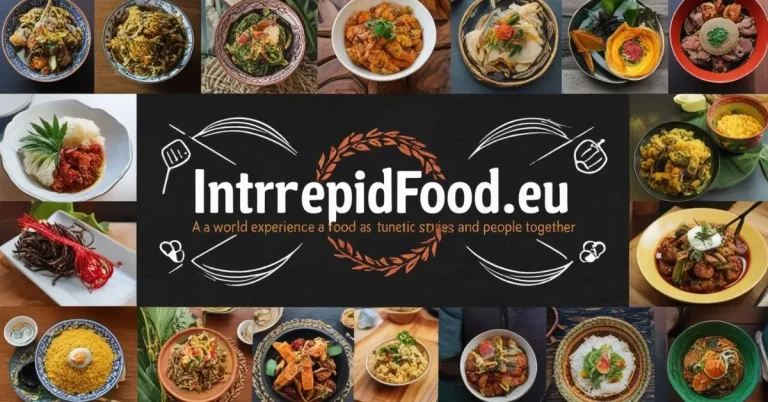 IntrepidFood.eu: The World of Culinary Adventures and Ethical Eating