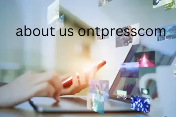 About Us: OntPressCom - A Comprehensive Guide