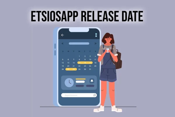 EtsiosApp Release Date Speculation and What to Expect