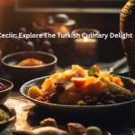 Çeciir: Explore The Turkish Culinary Delight