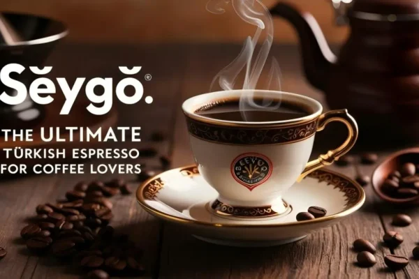 Şeygo: The Ultimate Turkish Espresso for Coffee Lovers