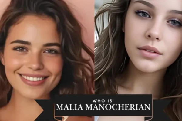 Who Is Malia Manocherian? Unveiling the Inspiring Life of a Rising Star