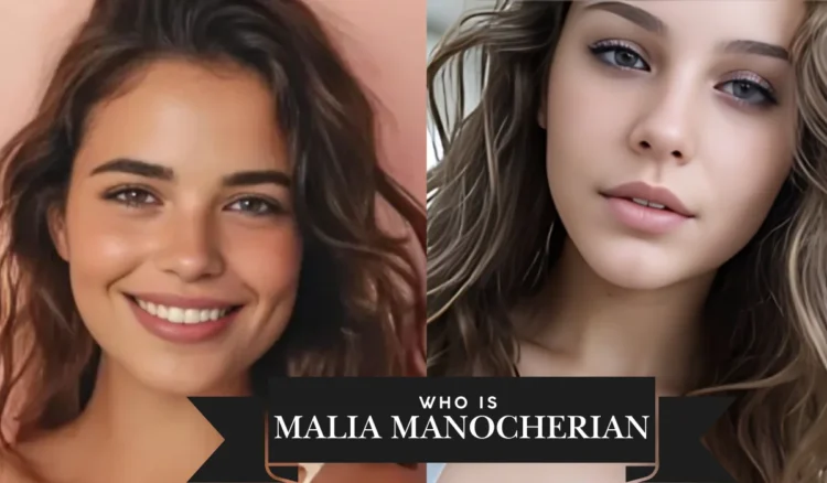 Who Is Malia Manocherian? Unveiling the Inspiring Life of a Rising Star